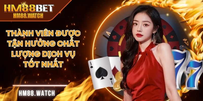 Thành viên được tận hưởng chất lượng dịch vụ tốt nhất