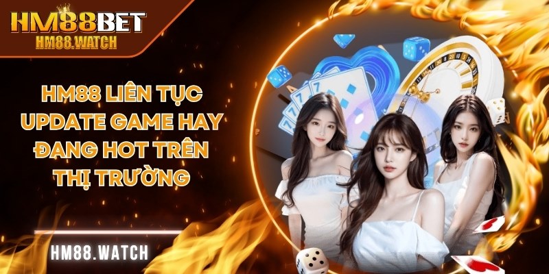 HM88 liên tục update game hay đang hot trên thị trường