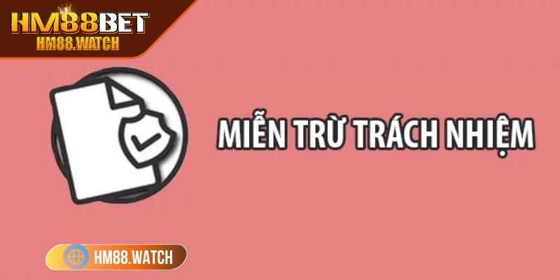 Miễn trừ trách nhiệm HM88 yếu tố cốt lõi mà người chơi cần nắm vững