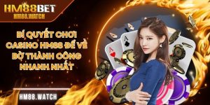 Bí quyết chơi casino HM88