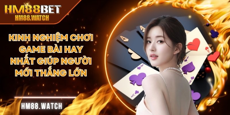 Kinh nghiệm chơi game bài